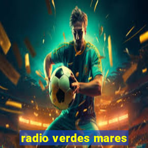 radio verdes mares